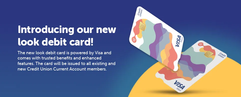 New look Visa debit card by Credit Union with colorful design and enhanced features for members.